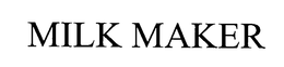 MILK MAKER trademark