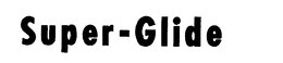 SUPER-GLIDE trademark