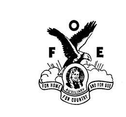 F.O.E. FOR HOME FOR COUNTRY AND FOR GOD AUXILARY trademark