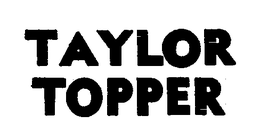 TAYLOR TOPPER trademark
