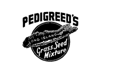 PEDIGREED'S LONG ISLAND GRASS SEED MIXTURE trademark