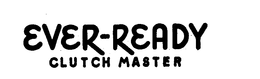 EVER-READY CLUTCH MASTER trademark