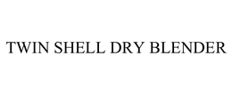 TWIN SHELL DRY BLENDER trademark