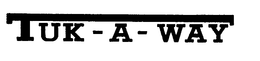 TUK-A-WAY trademark