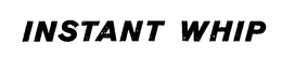 INSTANT WHIP trademark