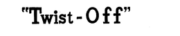 "TWIST-OFF" trademark