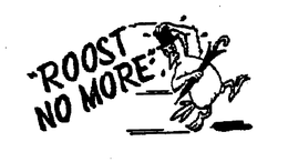 "ROOST NO MORE" trademark