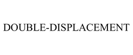 DOUBLE-DISPLACEMENT trademark