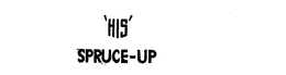 'HIS SPRUCE-U' trademark