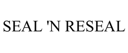 SEAL 'N RESEAL trademark
