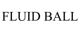 FLUID BALL trademark