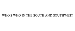 WHO'S WHO IN THE SOUTH AND SOUTHWEST trademark