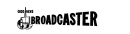 GOOD NEWS BROADCASTER trademark