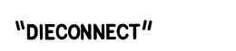 "DIECONNECT" trademark