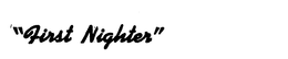 "FIRST NIGHTER" trademark
