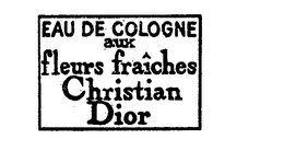 EAU DE COLOGNE AUX FLEURS FRAICHES CHRISTIAN DIOR trademark