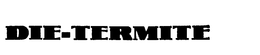 DIE-TERMITE trademark