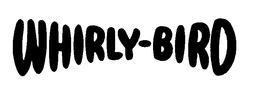 WHIRLY-BIRD trademark