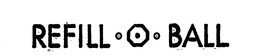 REFILL-O-BALL trademark