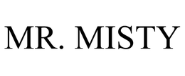 MR. MISTY trademark