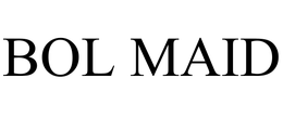 BOL MAID trademark