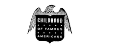 CHILDHOOD OF FAMOUS AMERICANS trademark