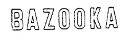 BAZOOKA trademark