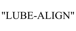"LUBE-ALIGN" trademark