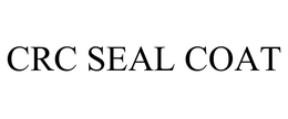 CRC SEAL COAT trademark