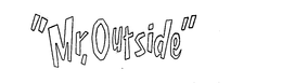 "MR. OUTSIDE" trademark