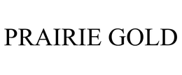 PRAIRIE GOLD trademark