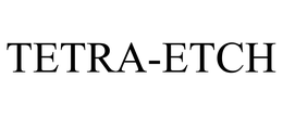 TETRA-ETCH trademark