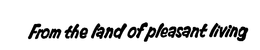 FROM THE LAND OF PLEASANT LIVING trademark