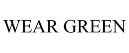 WEAR GREEN trademark