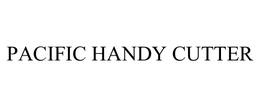 PACIFIC HANDY CUTTER trademark