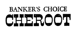 BANKER'S CHOICE CHEROOT trademark