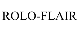 ROLO-FLAIR trademark