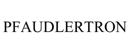 PFAUDLERTRON trademark