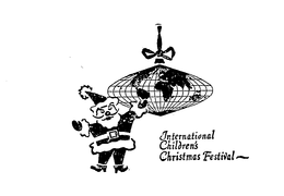 INTERNATIONAL CHILDREN'S CHRISTMAS FESTIVAL trademark