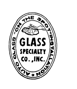 GLASS SPECIALTY CO. INC. AUTO GLASS ON THE SPOT INSTALLATION trademark