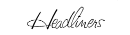 HEADLINERS trademark