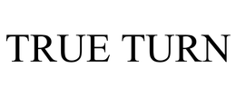 TRUE TURN trademark