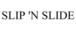 SLIP 'N SLIDE trademark