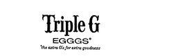 TRIPLE G EGGGS* *THE EXTRA G'S FOR EXTRA GOODNESS trademark