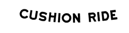 CUSHION RIDE trademark