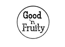 GOOD 'N FRUITY trademark
