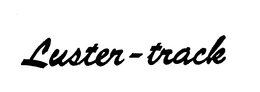 LUSTER-TRACK trademark