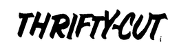 THRIFTY-CUT trademark