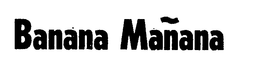BANANA MANANA trademark