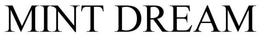 MINT DREAM trademark